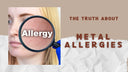 Why Does Jewelry Make My Skin Itch? The Truth About Metal Allergies